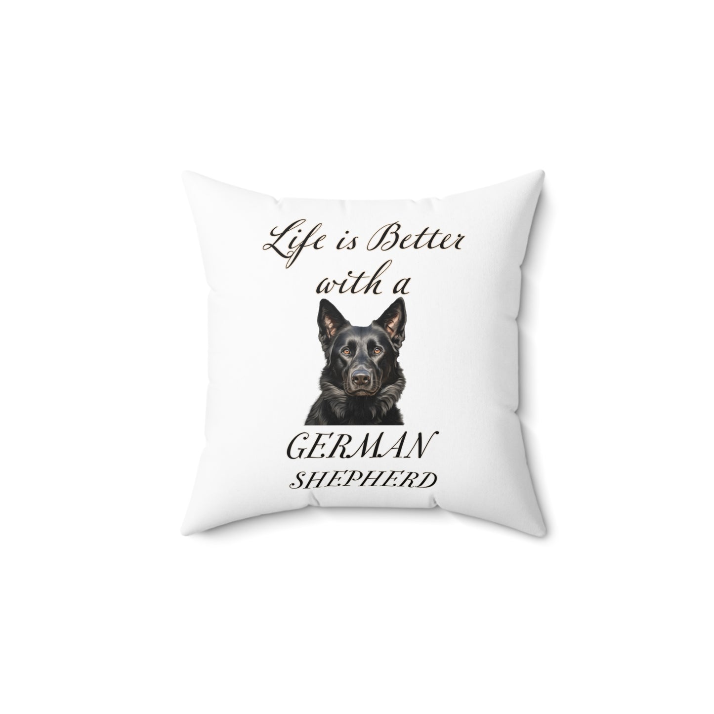 Life is Better with a German Shepherd Pillow - Spun Polyester Square White Throw Cushion