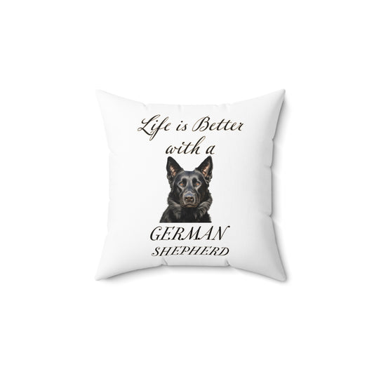 Life is Better with a German Shepherd Pillow - Spun Polyester Square White Throw Cushion