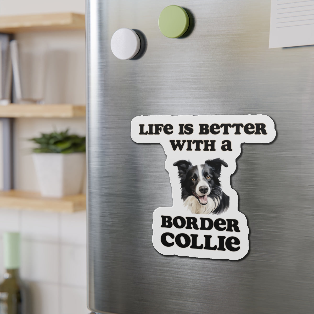 Life is Better with a Border collie Magnet - Die Cut Dog Magnet