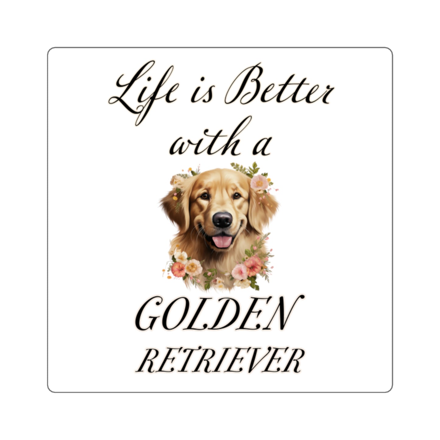 Life is Better with a Golden Retriever Square Stickers