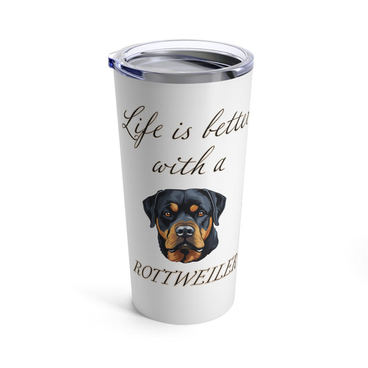 Life is Better with a Rottweiler Tumbler, Stainless Steel 20oz