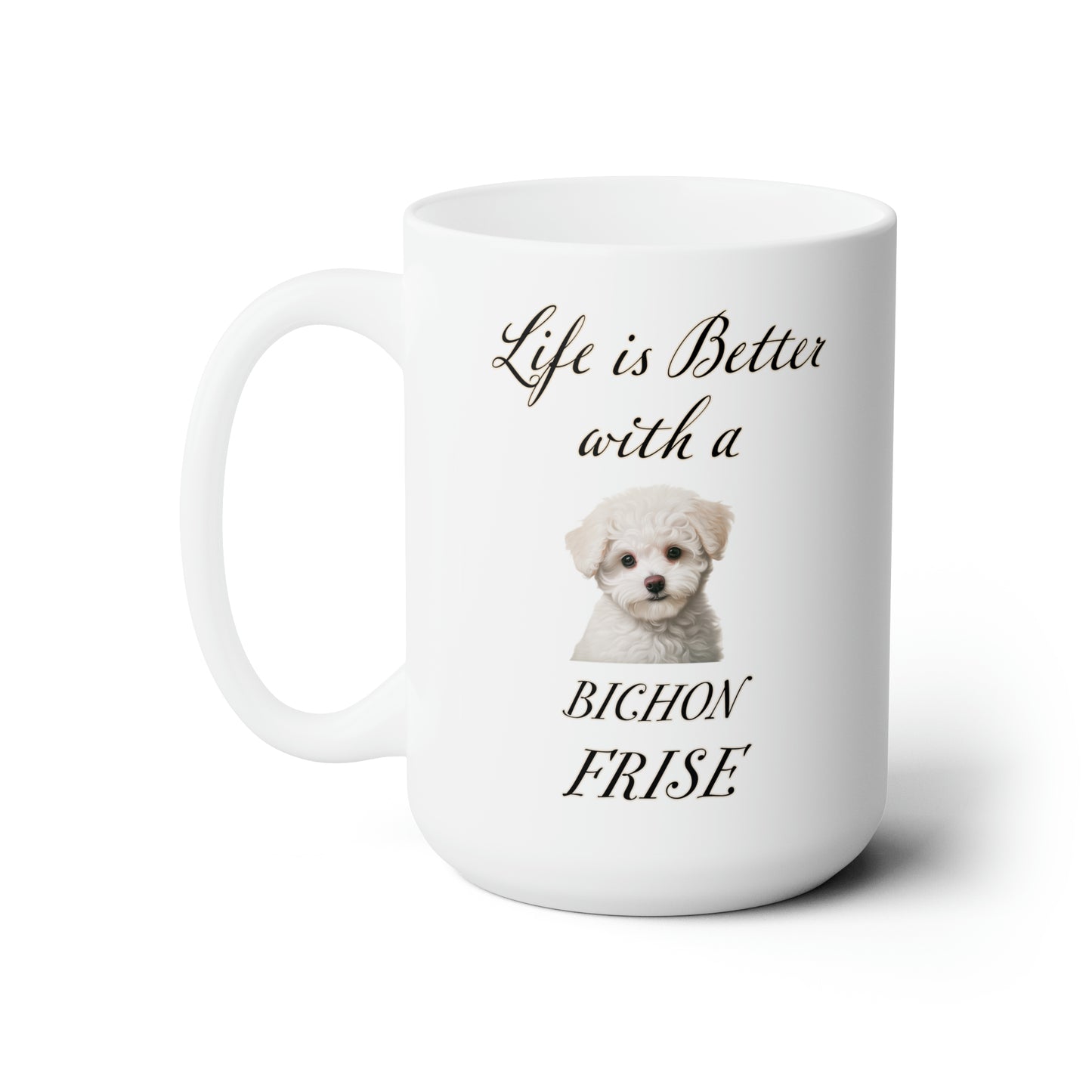 Life is Better with a Bichon Frise mug