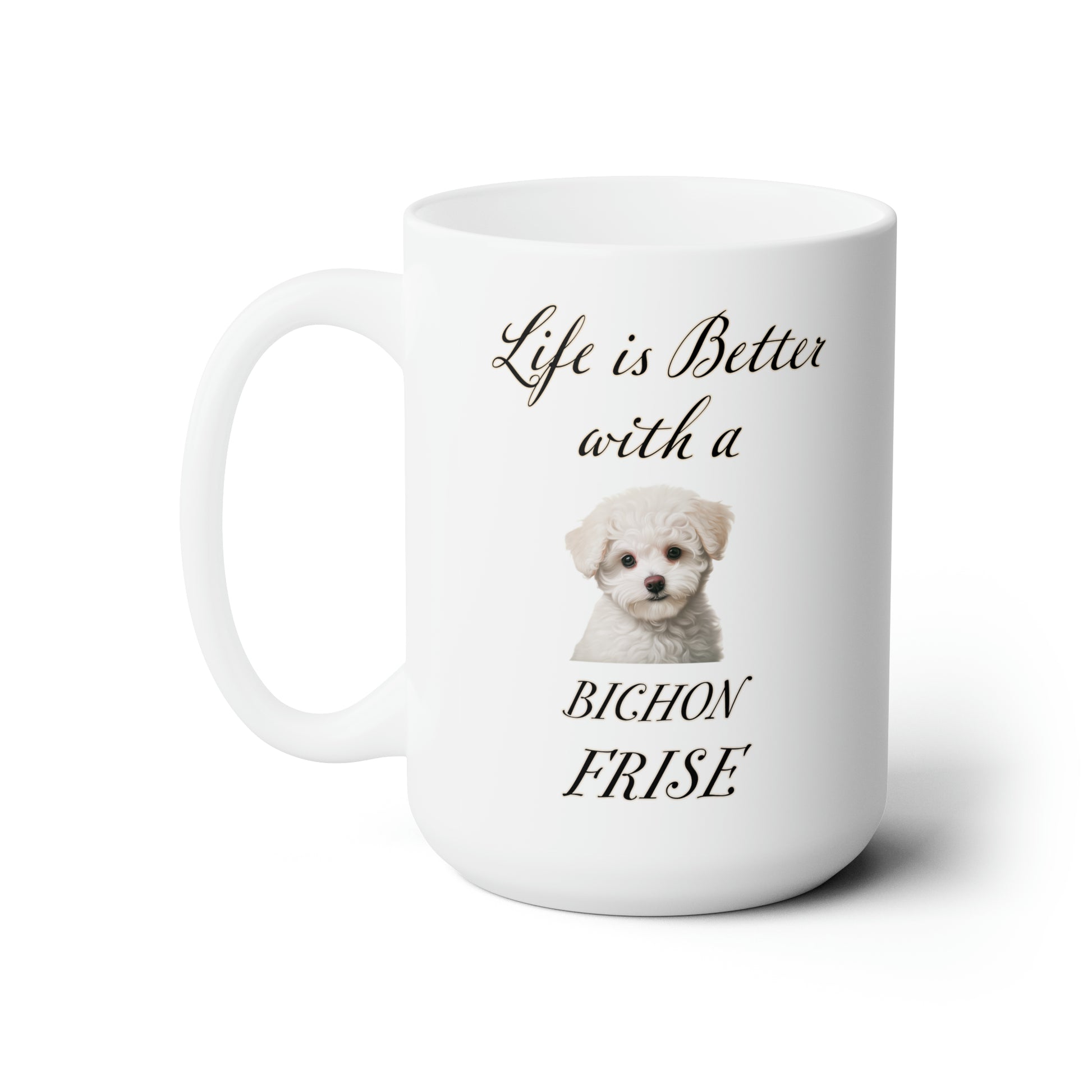 Life is Better with a Bichon Frise mug