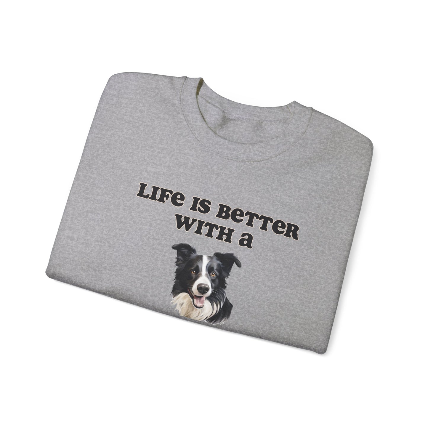 Life is Better with a Border Collie sweatshirt,  Dog Mom Shirt, Dog Dog Dad Shirt