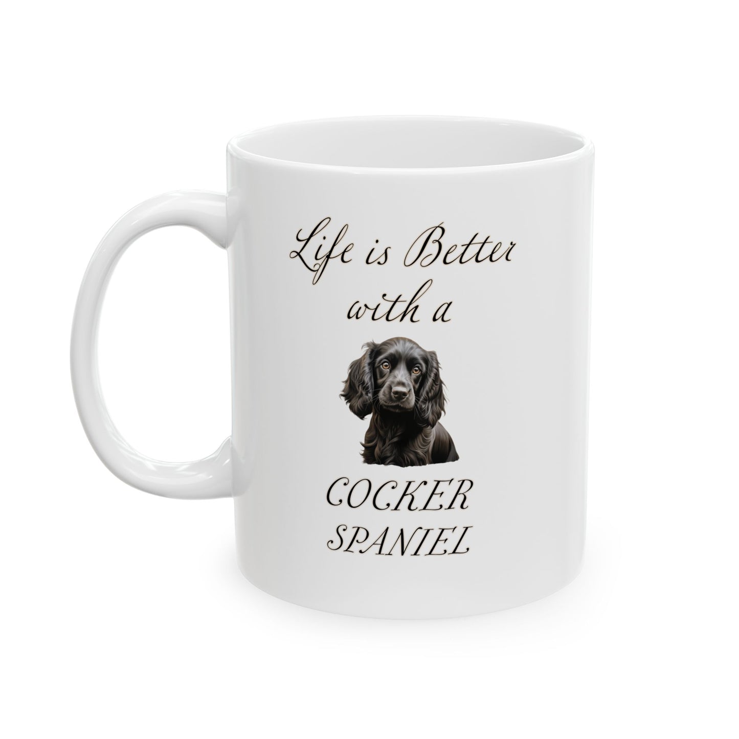 Black Cocker Spaniel Mug - 11 oz or 15 oz - Life is Better with a Cocker Spaniel