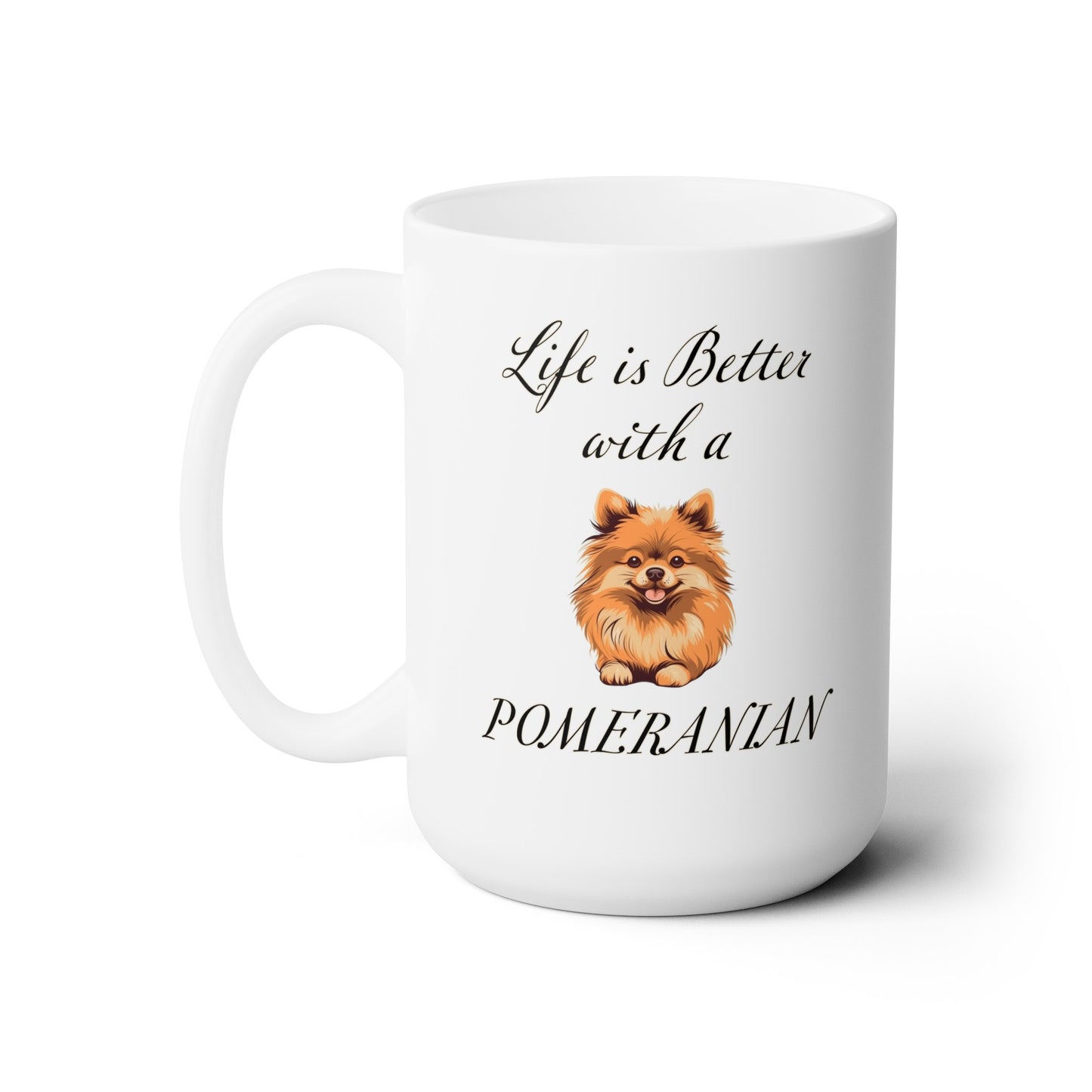 Life is Better with a Pomeranian Mug 15oz