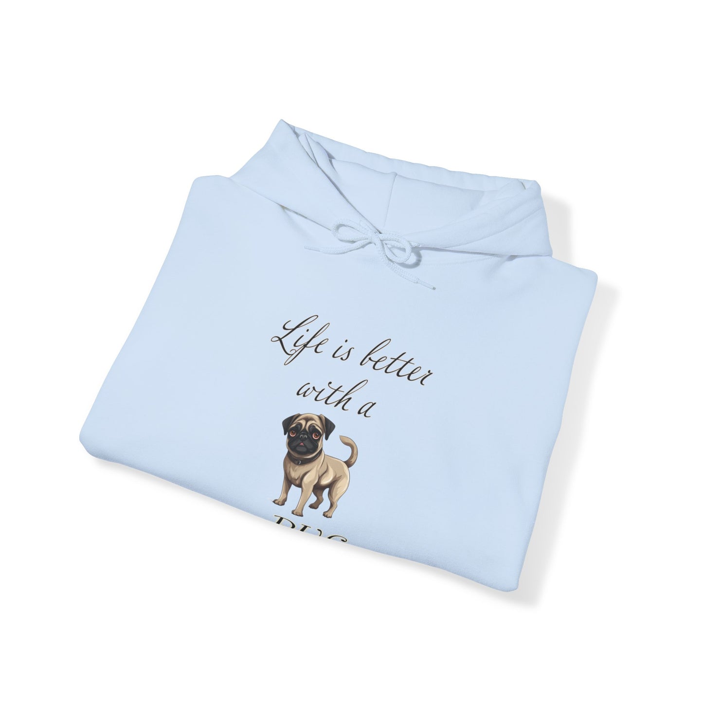 Life is Better with a Pug Hoodie