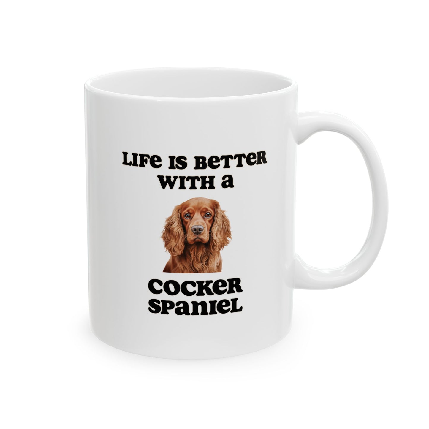 Cocker Spaniel Mug - 11 oz pr 15 oz - Life is Better with a Cocker Spaniel