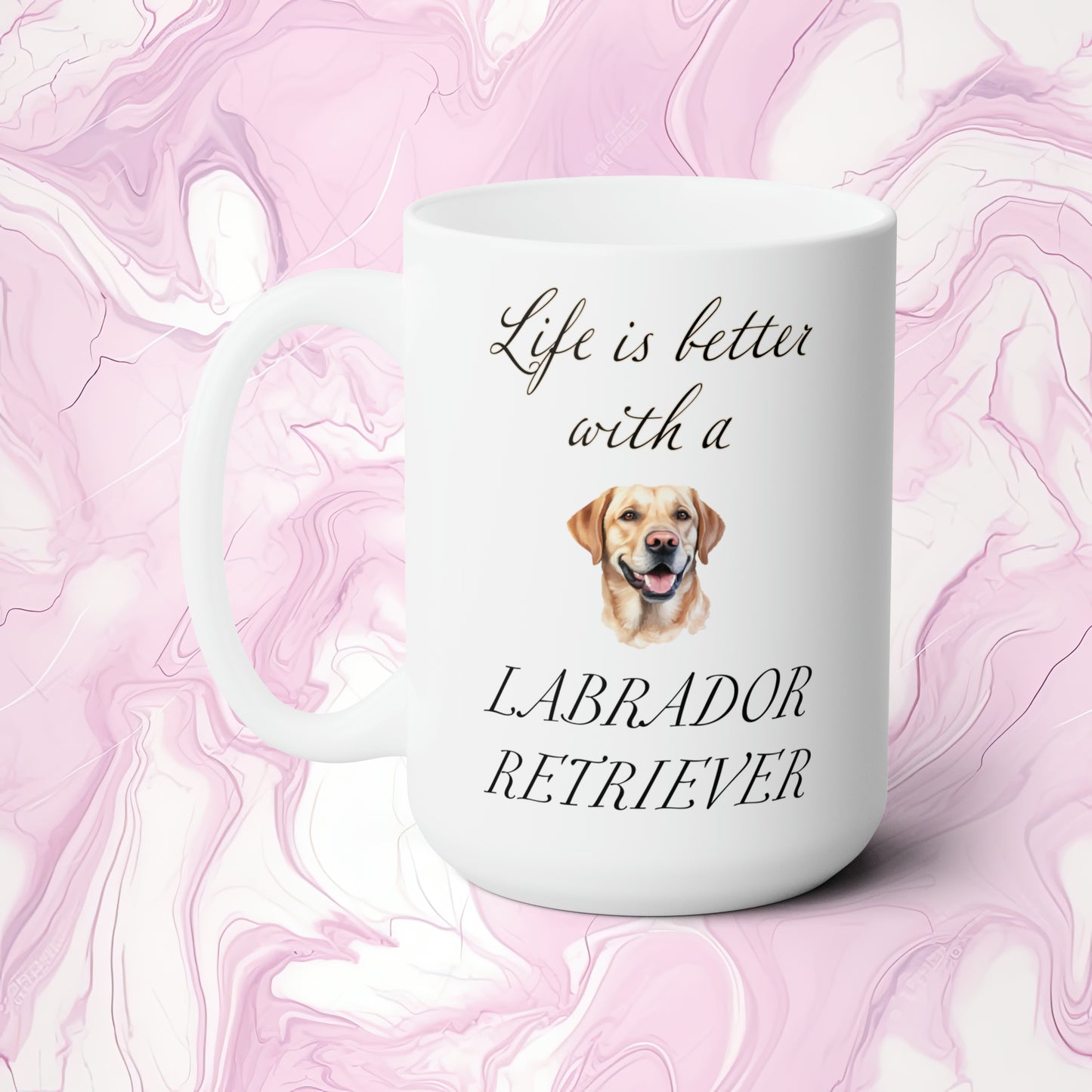 Life is Better with a Labrador Retriever Mug 15oz