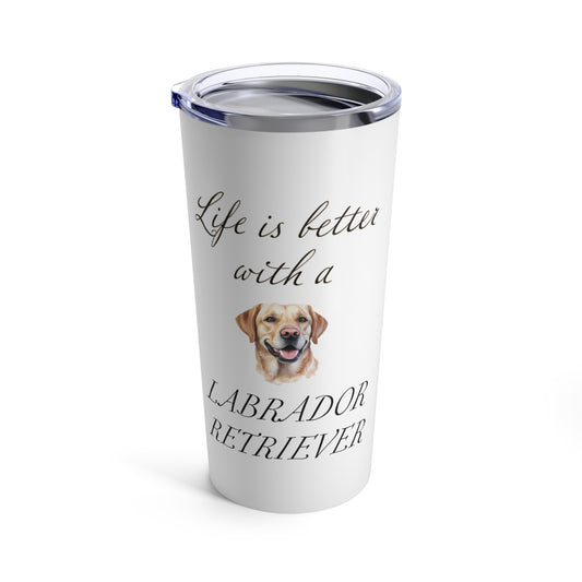 Life is Better with a Labrador Retriever Stainless Steel Tumbler 20oz