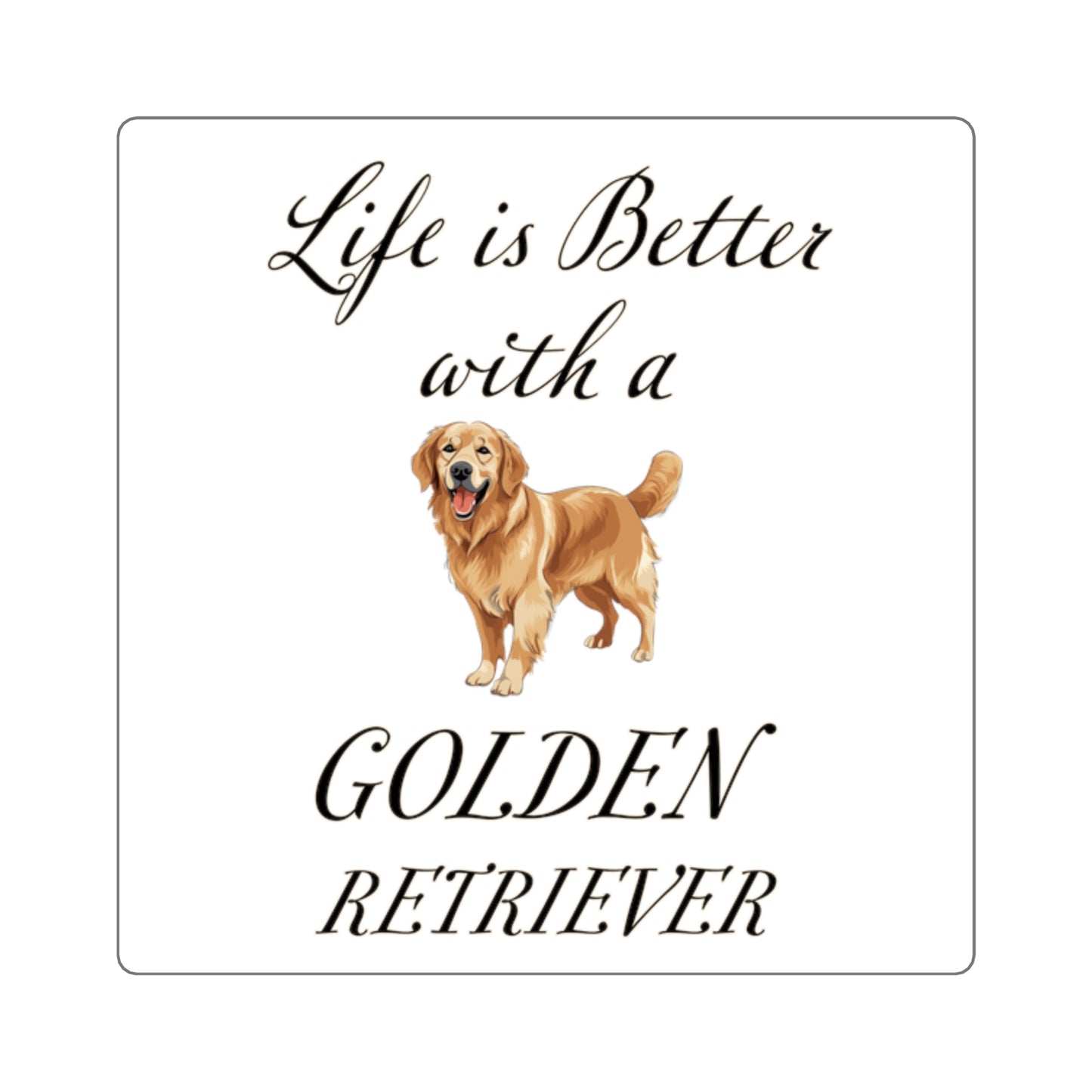 Life is Better with a Golden Retriever Square Stickers