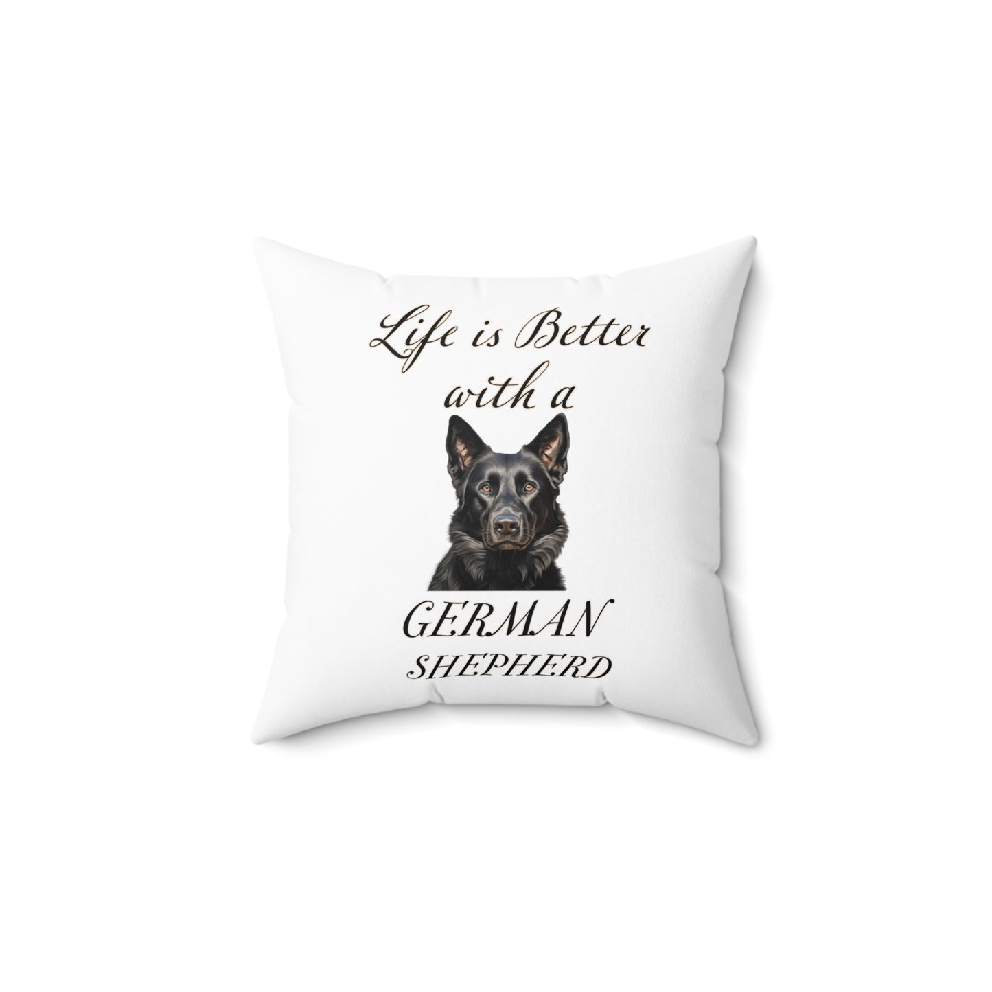 Life is Better with a German Shepherd Pillow - Spun Polyester Square White Throw Cushion