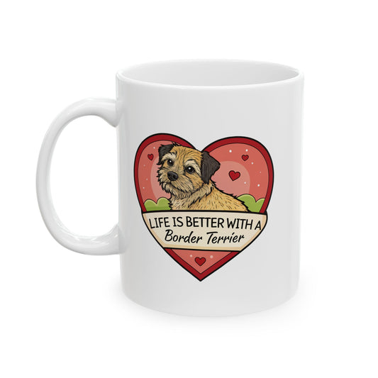 Border Terrier Ceramic Mug, Dog Lover Coffee Cup Gift, Pet Tea Mug, Life is Better with a Border Terrier, Terrier Mom Dad