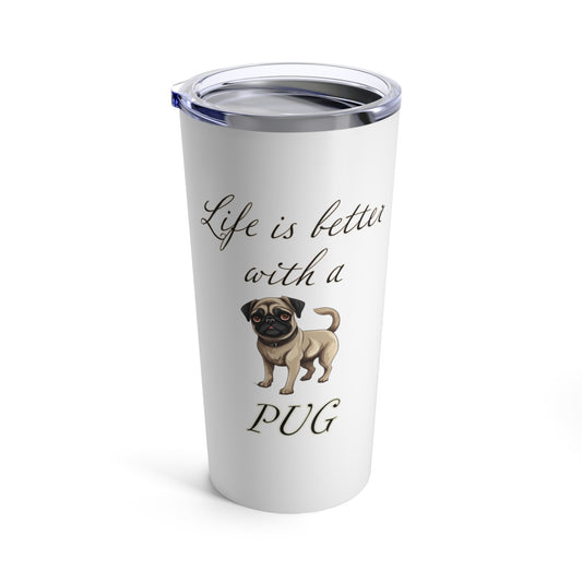 Life is Better with a Pug Stainless Steel Tumbler 20oz