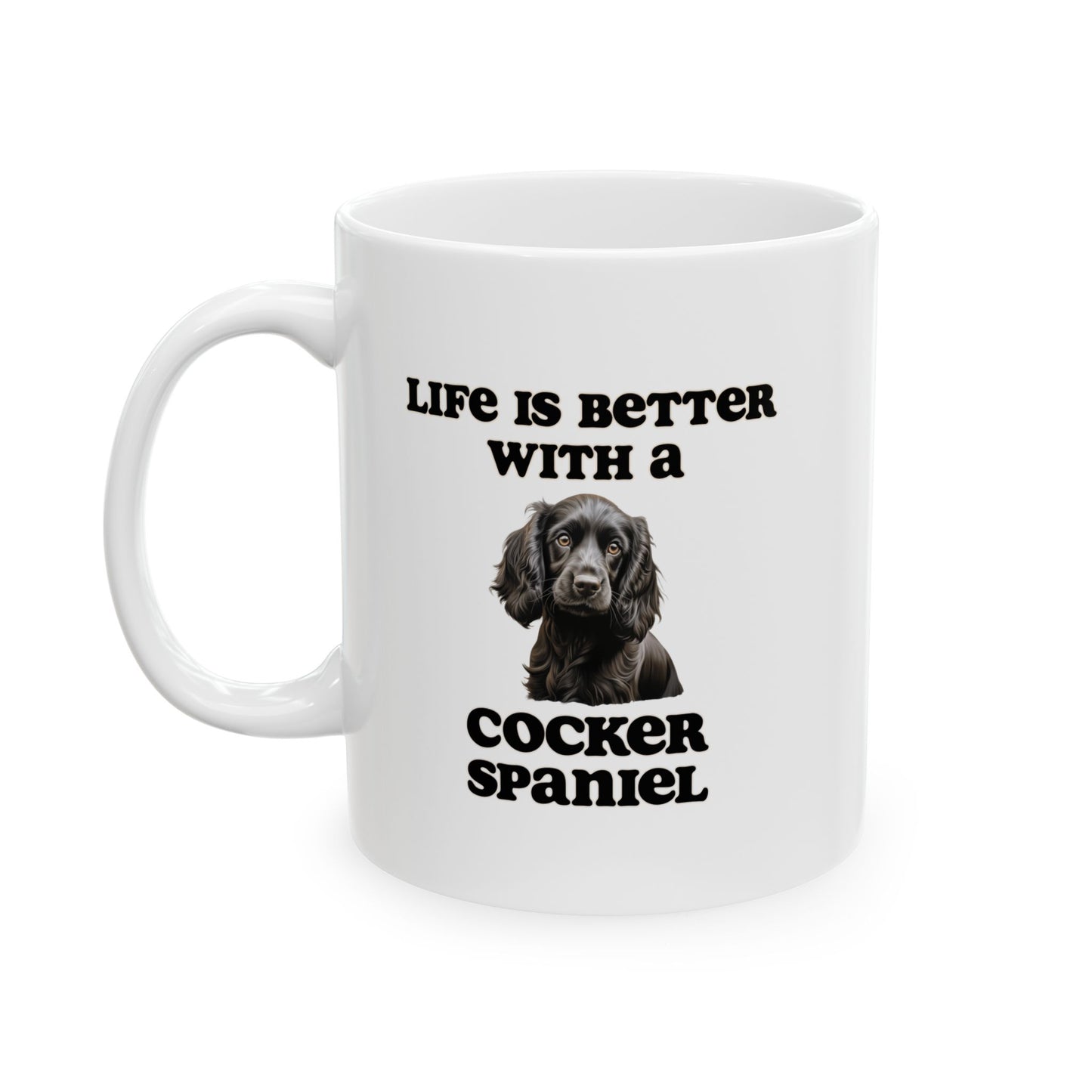Black Cocker Spaniel Mug - 11 oz or 15 oz - Life is Better with a Cocker Spaniel