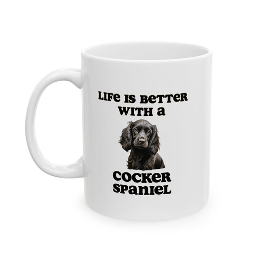 Black Cocker Spaniel Mug - 11 oz or 15 oz - Life is Better with a Cocker Spaniel