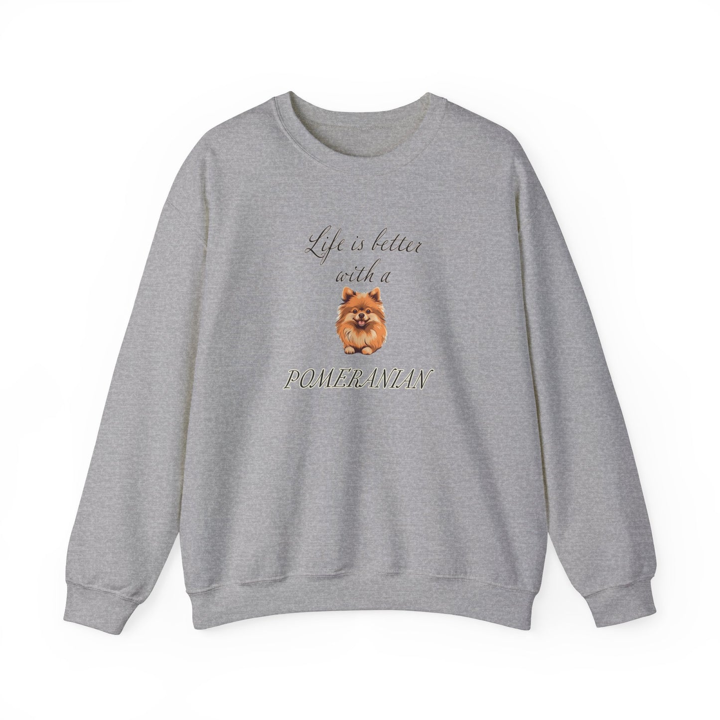 Life is Better with a Pomeranian sweatshirt,  Unisex Crewneck