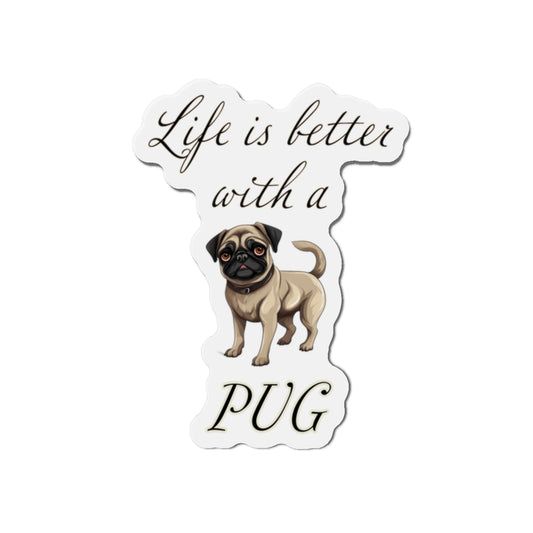 Life is Better with a Pug Die-Cut Magnets