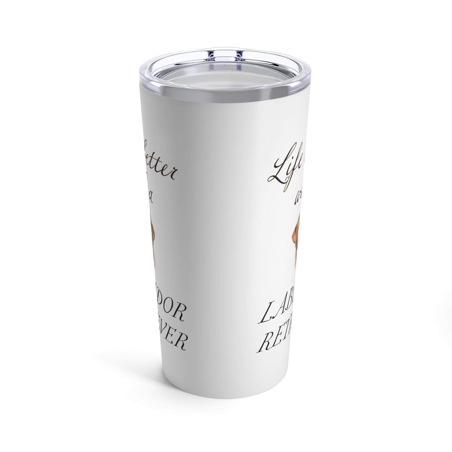 Life is Better with a Labrador Retriever Stainless Steel Tumbler 20oz