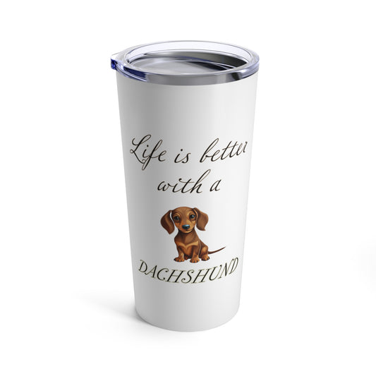 Life is Better with a Dachshund Tumbler, Stainless Steel 20oz