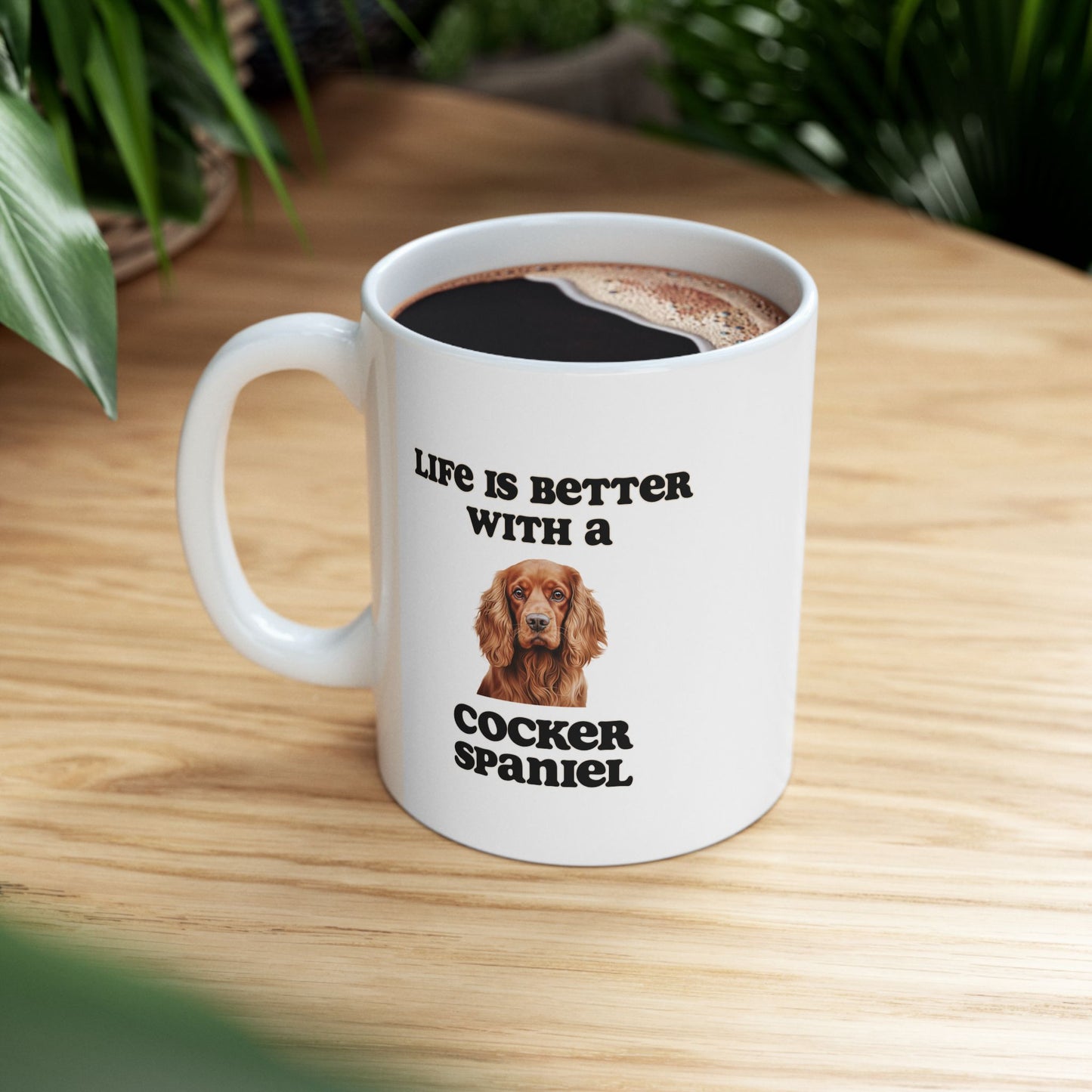 Cocker Spaniel Mug - 11 oz pr 15 oz - Life is Better with a Cocker Spaniel