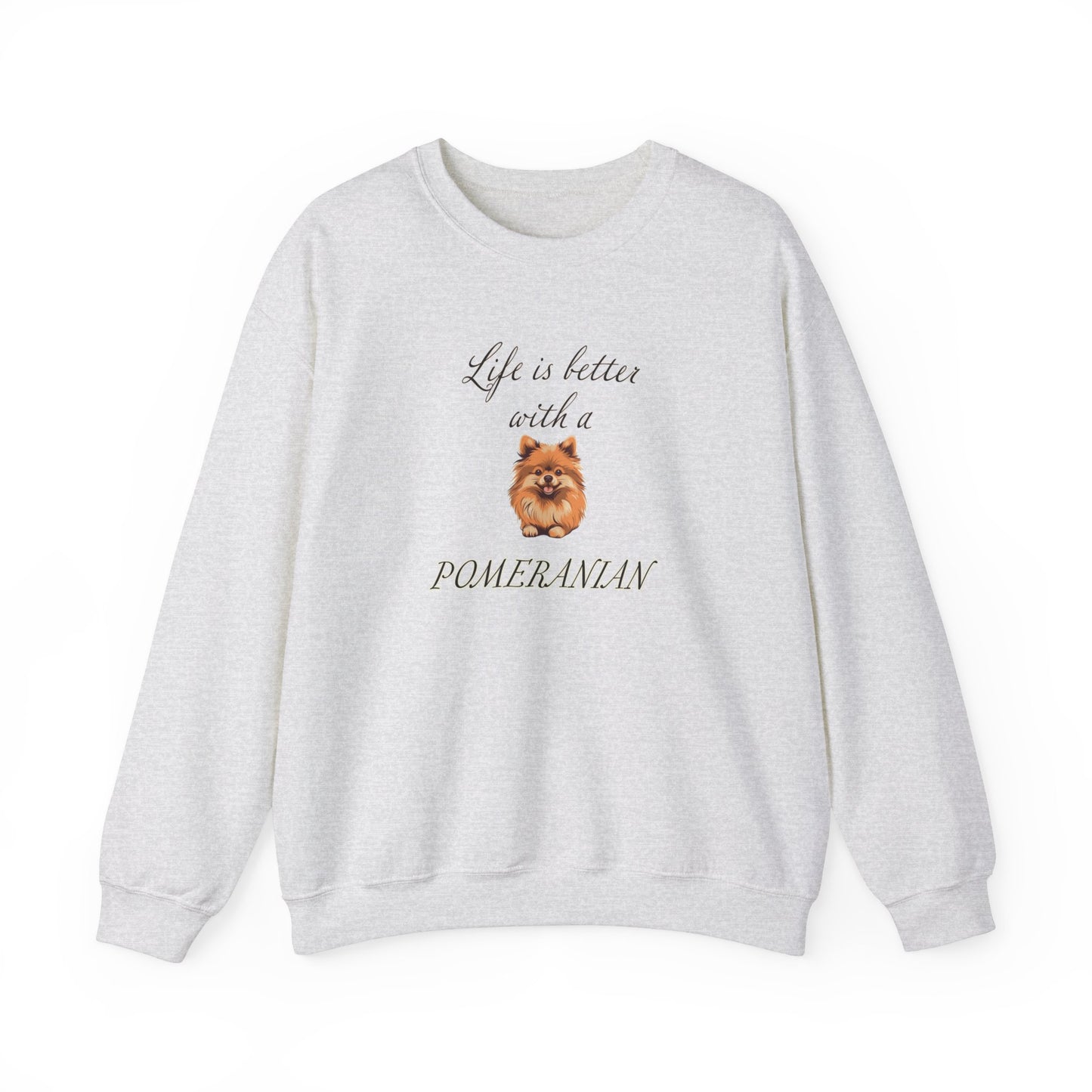 Life is Better with a Pomeranian sweatshirt,  Unisex Crewneck