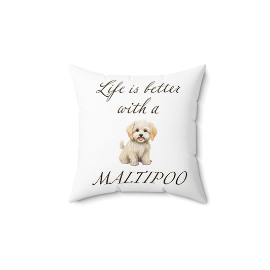 Life is Better with a Maltipoo Pillow - Spun Polyester Square White Throw Pillow