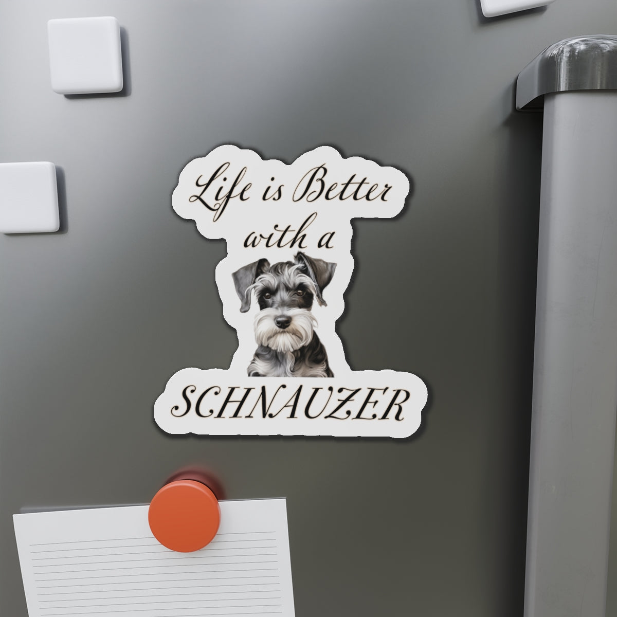 Life is Better with a Schnauzer Magnet - Die Cut Dog Magnet