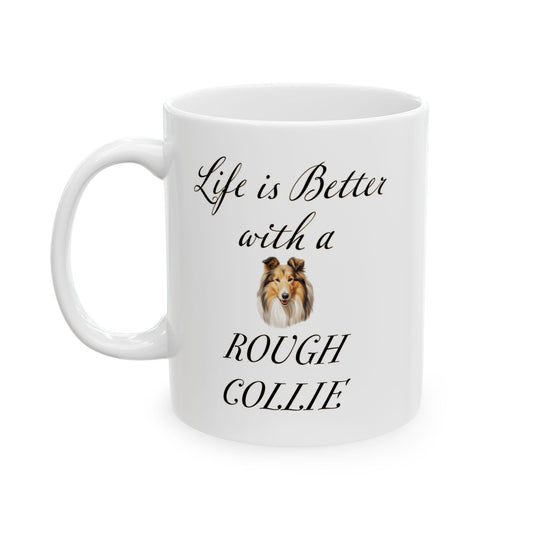 Life is Better with a Rough Collie Mug, 11 or 15 oz Gift for Dog Mom, Gift for Dog Dad