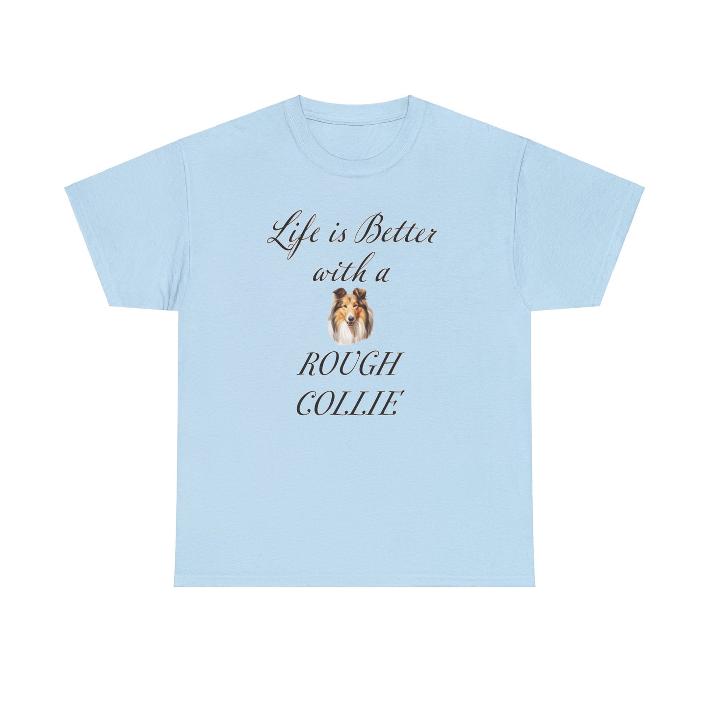 blue Life is better with a Rough Collie T-shirt
