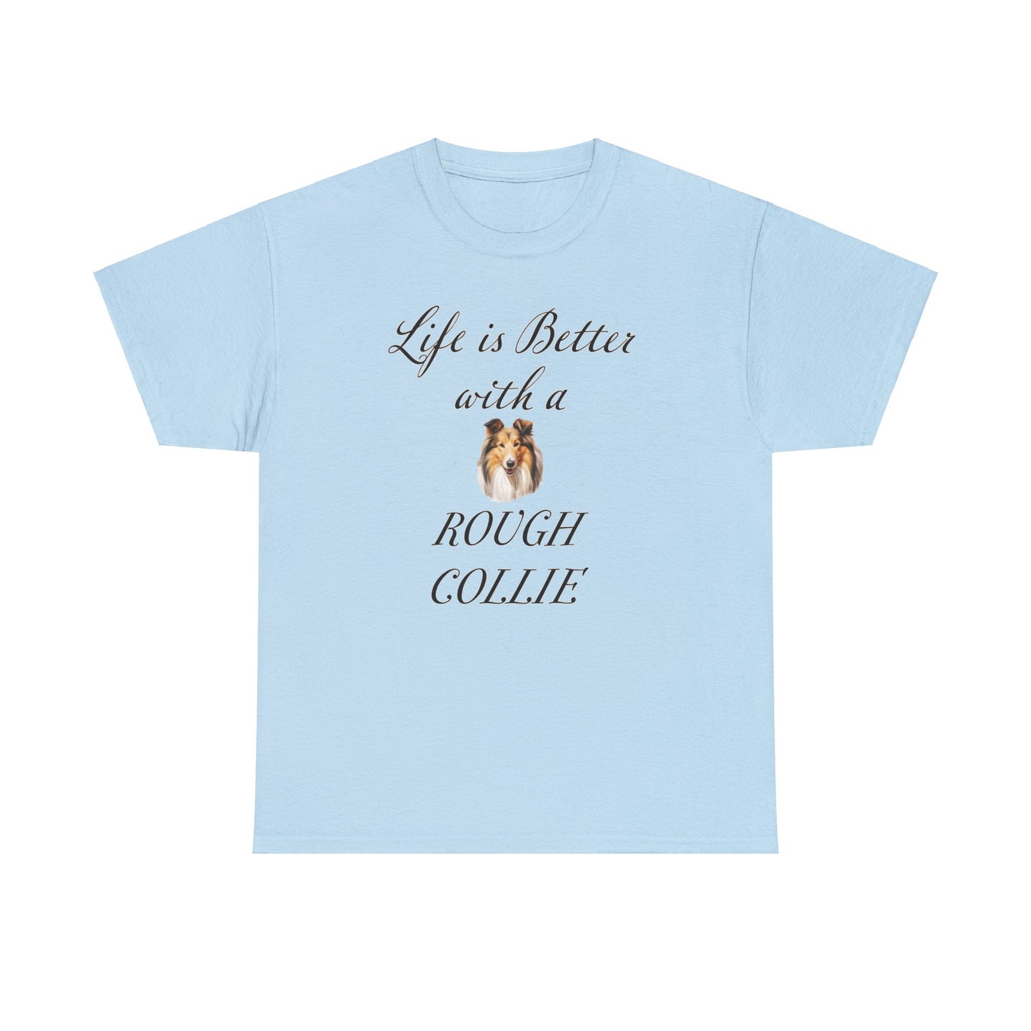 blue Life is better with a Rough Collie T-shirt