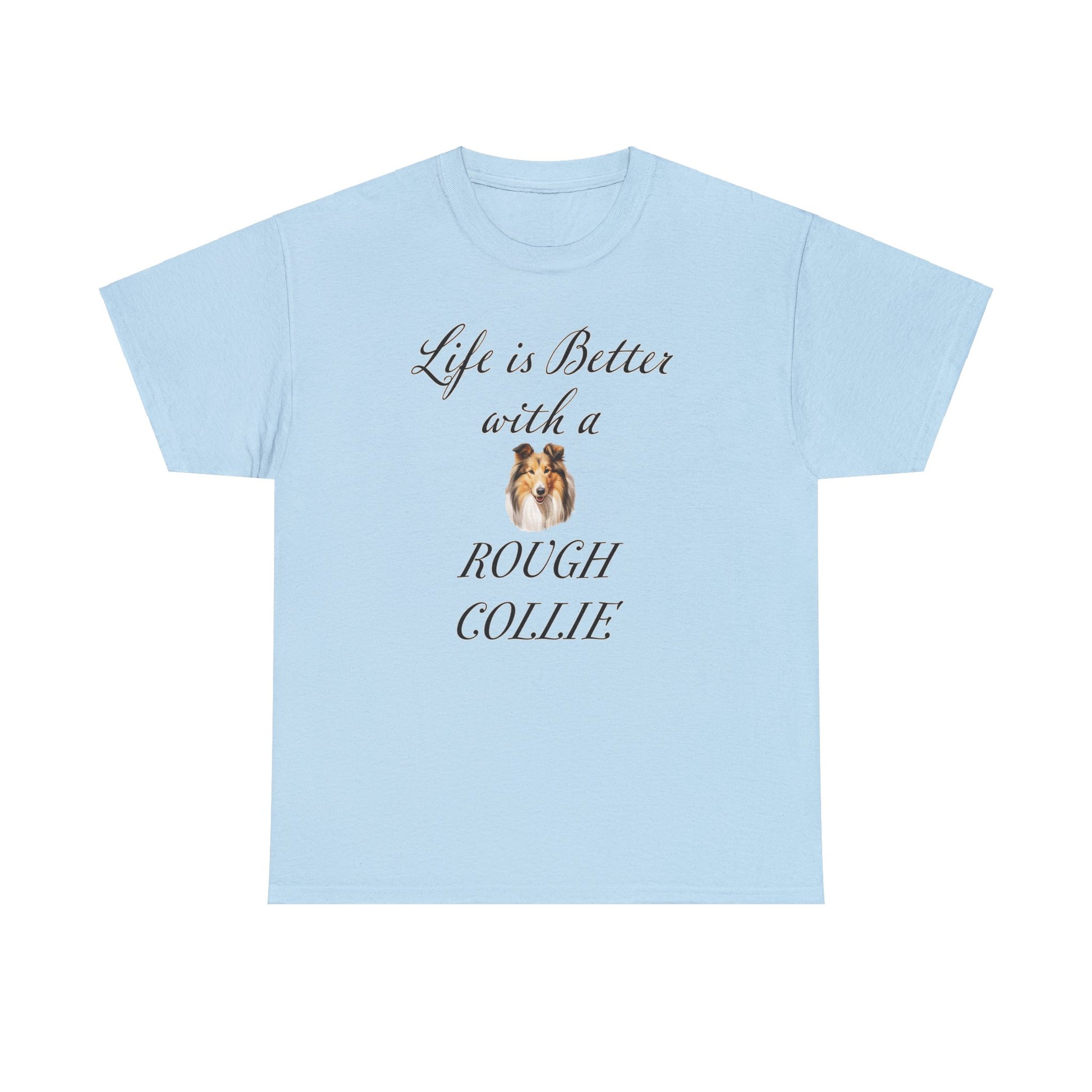 blue Life is better with a Rough Collie T-shirt