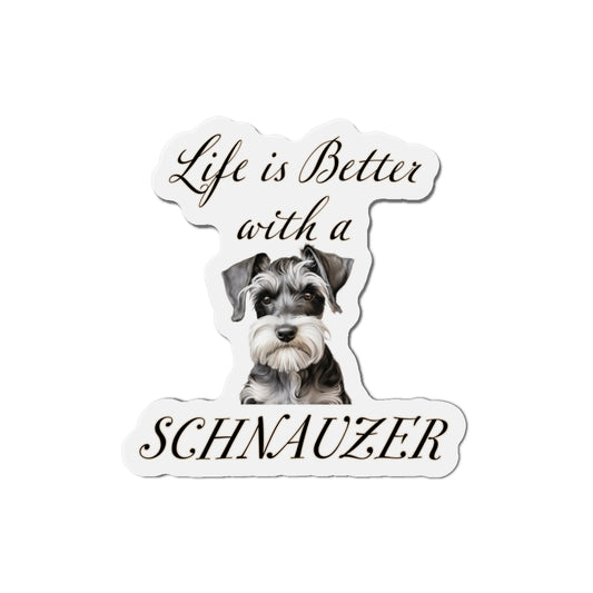 Life is Better with a Schnauzer Magnet - Die Cut Dog Magnet