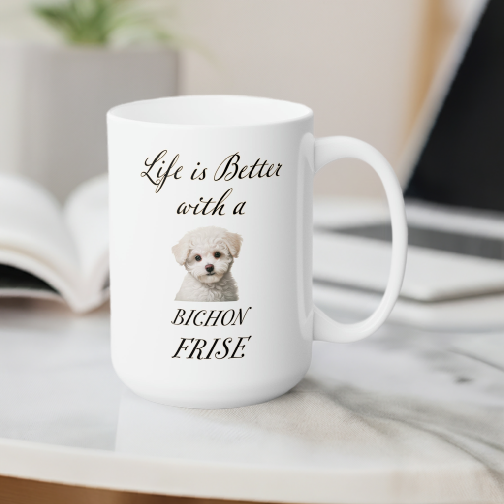 Bichon Frise Mug - Dog Mom Gift, Dog Dad Gift - 15 oz - Life is Better with a Bichon Frise