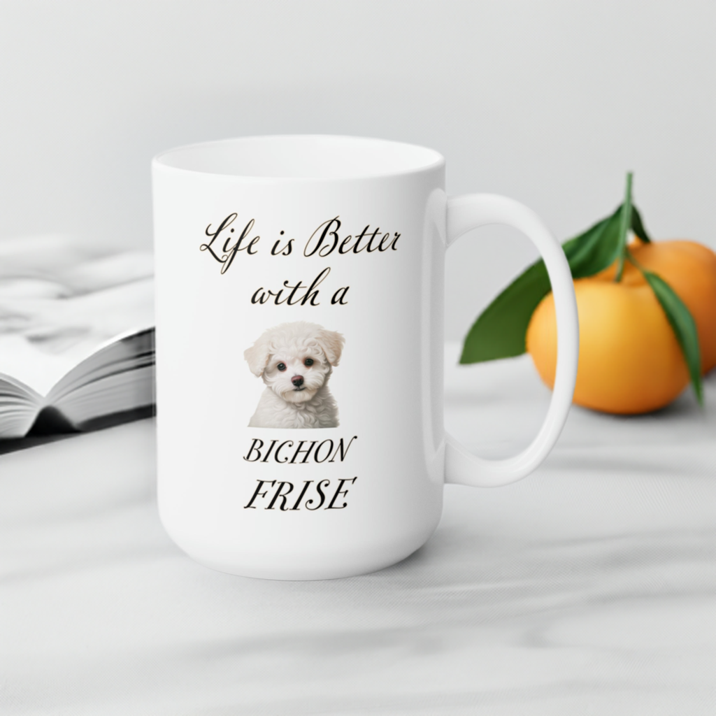 Bichon Frise Mug - Dog Mom Gift, Dog Dad Gift - 15 oz - Life is Better with a Bichon Frise