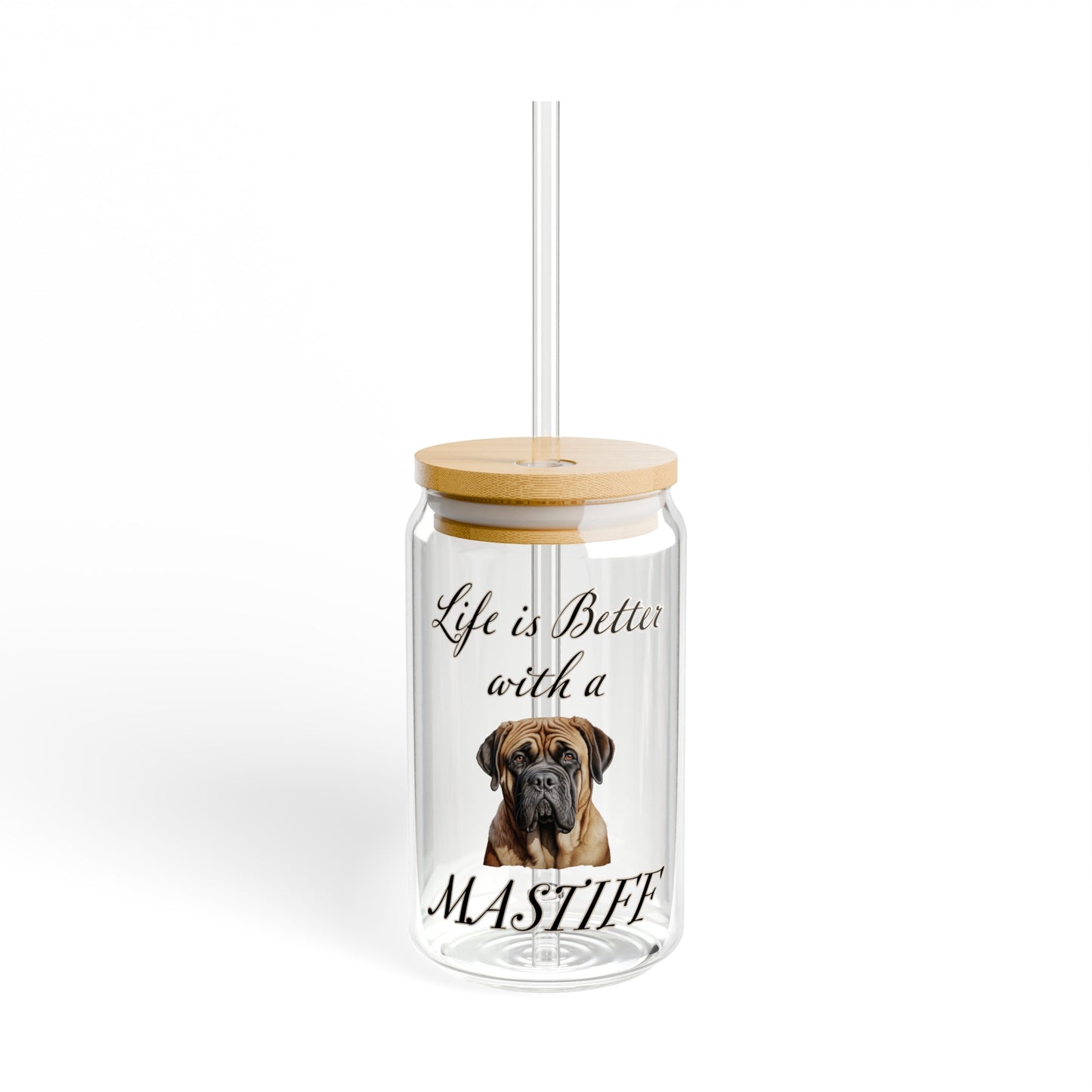Life is Better with a Mastiff Sipper Glass