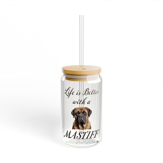 Life is Better with a Mastiff Sipper Glass
